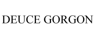 DEUCE GORGON