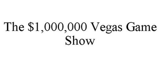 THE $1,000,000 VEGAS GAME SHOW