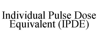 INDIVIDUAL PULSE DOSE EQUIVALENT (IPDE)