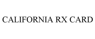 CALIFORNIA RX CARD