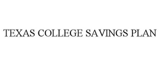 TEXAS COLLEGE SAVINGS PLAN