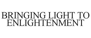 BRINGING LIGHT TO ENLIGHTENMENT