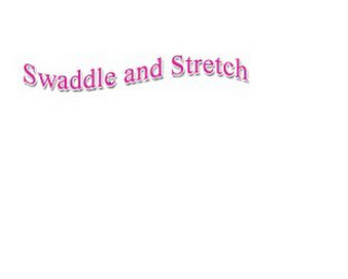 SWADDLE AND STRETCH