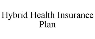 HYBRID HEALTH INSURANCE PLAN