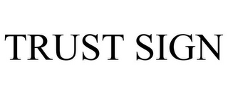 TRUST SIGN