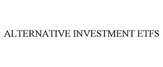 ALTERNATIVE INVESTMENT ETFS