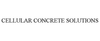 CELLULAR CONCRETE SOLUTIONS