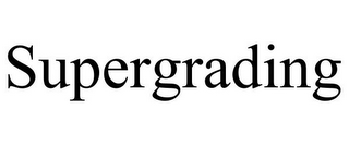 SUPERGRADING