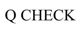 Q CHECK