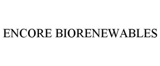 ENCORE BIORENEWABLES