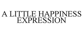 A LITTLE HAPPINESS EXPRESSION