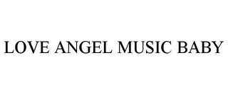 LOVE ANGEL MUSIC BABY