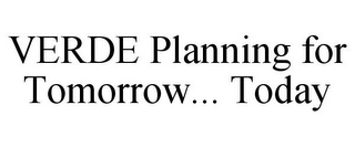 VERDE PLANNING FOR TOMORROW... TODAY