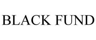 BLACK FUND