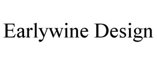 EARLYWINE DESIGN