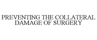 PREVENTING THE COLLATERAL DAMAGE OF SURGERY