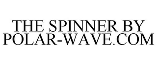 THE SPINNER BY POLAR-WAVE.COM