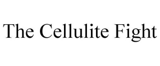 THE CELLULITE FIGHT