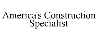 AMERICA'S CONSTRUCTION SPECIALIST