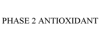 PHASE 2 ANTIOXIDANT