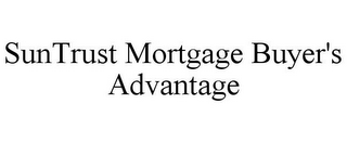 SUNTRUST MORTGAGE BUYER'S ADVANTAGE
