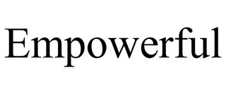 EMPOWERFUL