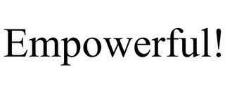 EMPOWERFUL!