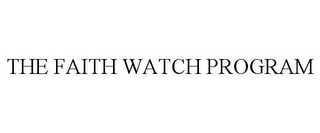 THE FAITH WATCH PROGRAM