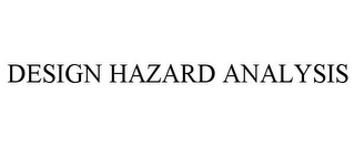 DESIGN HAZARD ANALYSIS