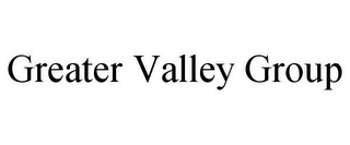 GREATER VALLEY GROUP