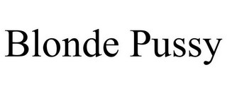 BLONDE PUSSY