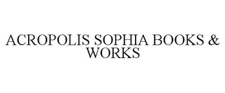 ACROPOLIS SOPHIA BOOKS & WORKS