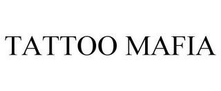 TATTOO MAFIA