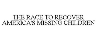 THE RACE TO RECOVER AMERICA'S MISSING CHILDREN