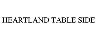 HEARTLAND TABLE SIDE