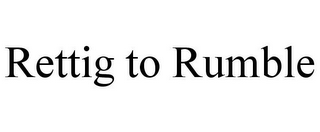 RETTIG TO RUMBLE