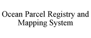 OCEAN PARCEL REGISTRY AND MAPPING SYSTEM