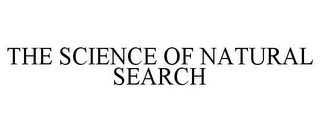 THE SCIENCE OF NATURAL SEARCH