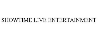 SHOWTIME LIVE ENTERTAINMENT