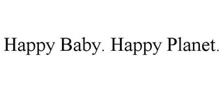 HAPPY BABY. HAPPY PLANET.