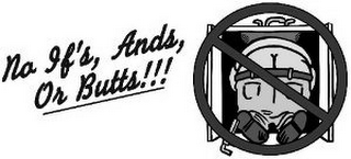 NO IF'S, ANDS, OR BUTTS!!!