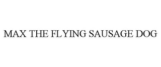 MAX THE FLYING SAUSAGE DOG