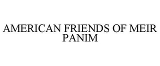 AMERICAN FRIENDS OF MEIR PANIM