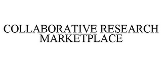 COLLABORATIVE RESEARCH MARKETPLACE