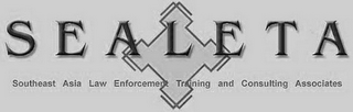 SEALETA SOUTHEAST ASIA LAW ENFORCEMENT ASSOCIATES TRAINING AND CONSULTING ASSOCIATES