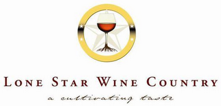 LONE STAR WINE COUNTRY A CULTIVATING TASTE