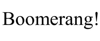 BOOMERANG!