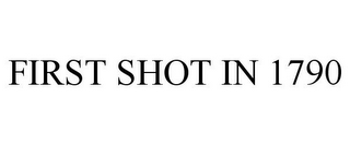 FIRST SHOT IN 1790