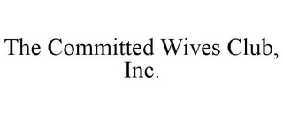 THE COMMITTED WIVES CLUB, INC.