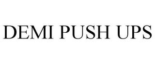 DEMI PUSH UPS